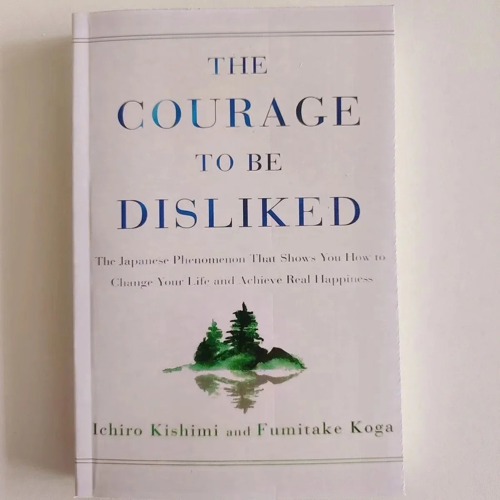The Courage To Be Disliked How To Free Yourself Change Your Life and Achieve Real Happiness Paperback English Book