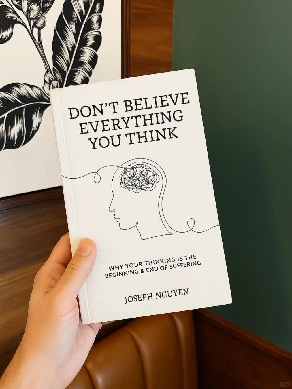 Don'T Believe Everything You Think By Joseph Nguyen Why Your Thinking Is The Beginning & End Of Suffering Paperback English Book